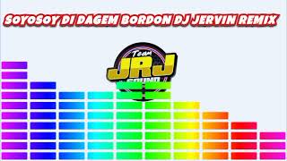 soyosoy di dagem bordon dj jervin remix [upl. by Lasiaf]