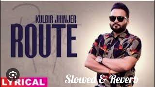 Route sohniye ni Kulbir jhinjer Superhit Punjabi song Slowed and reverb [upl. by Aicinoid413]