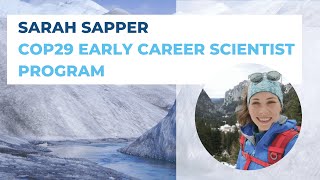 Sarah Sapper  COP29 Early Career Scientist Program [upl. by Aranahs]