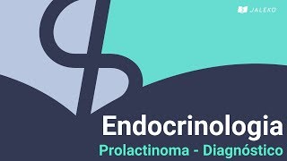 Endocrinologia Prolactinoma  Diagnóstico [upl. by Doria]