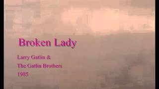 Broken Lady  Larry Gatlin amp The Gatlin Brothers  1975 [upl. by Nealon]