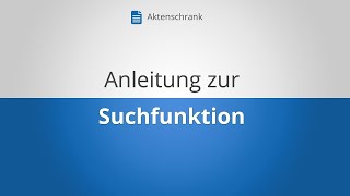 Anleitung zur Suchfunktion im Aktenschrank [upl. by Annaeerb356]