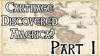 Carthage Discovered America  Part 1 [upl. by Selestina]