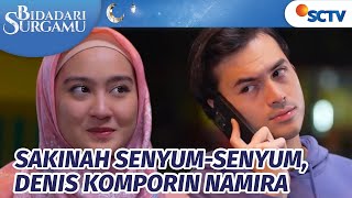 Sakinah SenyumSenyum Dengar Denis Komporin Namira  Bidadari Surgamu  Episode 51 [upl. by Elconin810]