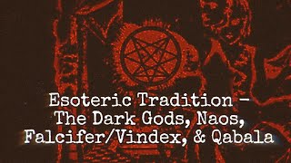 Esoteric Tradition  Defining the Dark Gods Naos FalciferVindex amp Qabala [upl. by Virgina]