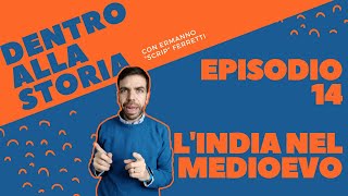 LIndia nel Medioevo Dentro alla storia episodio 14 [upl. by Oenire]