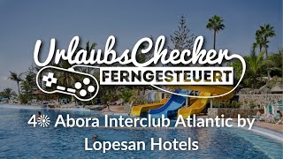 4☀ Abora Interclub Atlantic by Lopesan Hotels  Gran Canaria  UrlaubsChecker ferngesteuert [upl. by Leachim]