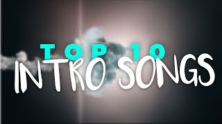 TOP 10 INTRO SONGS 🎶 Best Intro Music 2018 🎶 [upl. by Pattani]