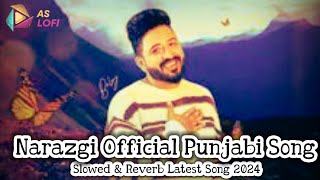 Narazgi Official Punjabi Song  Balraj  Slowed amp Reverb Narazgi Latest Punjabi Song 2024 [upl. by Emelun]