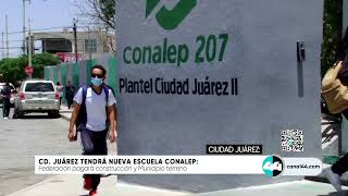 Juárez tendrá nueva escuela CONALEP [upl. by Trefor]