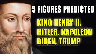 5 Figures Nostradamus Predicted Henry II Hitler Napoleon Biden Trump [upl. by Bal]