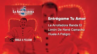 La Arrolladora Banda El Limón De René Camacho  Entrégame Tu Amor Audio [upl. by Aundrea334]