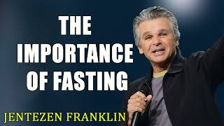 The Importance of Fasting Jentezen Franklin [upl. by Llevaj855]