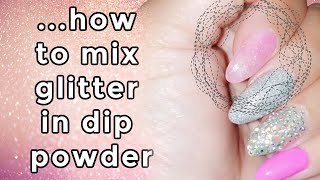 HOW TO ADD GLITTER TO DIP POWDER [upl. by Vinay]