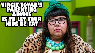 Virgie Tovars Parenting Advice is to Let Your Kids be FAT [upl. by Weidner]