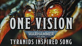 One Vision  A Warhammer 40k Tyranids Inspired Song warhammer [upl. by Ennalorac]