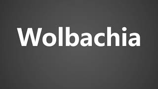 How To Pronounce Wolbachia [upl. by Claudio]