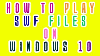 How to play SWF Files in Windows 10 [upl. by Letti59]