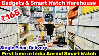 Cheapest Smart Watch amp Gadgets Warehouse 😍🔥 Smart Watch Wholesale Market in Delhi [upl. by Constantin]