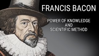 Francis Bacon Power of Knowledge and the Scientific Method [upl. by Mcclary109]