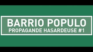 BARRIO POPULO  Propagande hasardeuse 1 [upl. by Marutani]