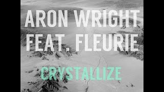 Aron Wright  Crystallize feat Fleurie [upl. by Dewie354]