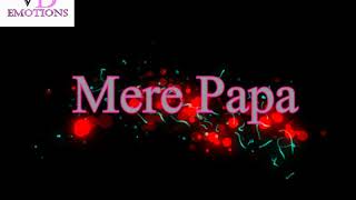 Papa Mere Papa  Latest Whatsapp Status 2017  VD EMOTIONS [upl. by Herc]