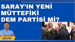 Sarayın yeni müttefiki DEM partisi mi [upl. by Warfore389]