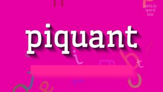 PIQUANT  HOW TO PRONOUNCE PIQUANT [upl. by Sifan849]