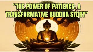 quotThe Power of Patience A Transformative Buddha Storyquot [upl. by Lyrehs]