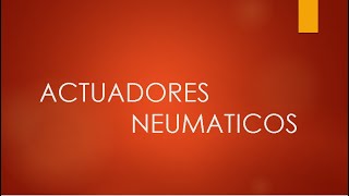 ACTUADORES NEUMATICOS [upl. by Elfrieda]