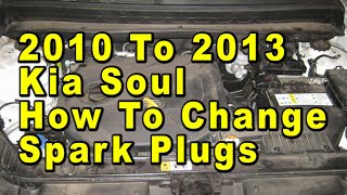 2010 To 2013 Kia Soul How To Change Spark Plugs With Part Numbers Nu 20L I4 Engine [upl. by Normac]