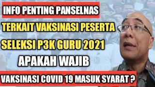 INFO PENTING PANSELNAS SOAL VAKSINASI PESERTA SELEKSI PPPK DAN CPNS 2021 [upl. by Benge]