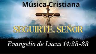 Seguirte Señor  Lucas 142533  CristoVox [upl. by Valda806]