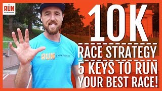 10K Race Strategy  5 Keys to Run Your Best [upl. by Heurlin309]