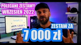 Zestaw komputerowy za 7000 zł  Wrzesień 2022  POLECANE ZESTAWY [upl. by Raasch441]