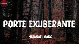 Natanael Cano  Porte Exuberante LetraLyrics [upl. by Jacquelin]