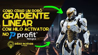 🤖 COMO CRIAR UM ROBÔ GRADIENTE LINEAR COM HILO ACTIVATOR NO PROFIT™  profit viral [upl. by Nihhi916]