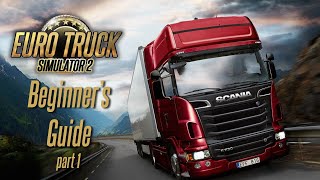 Euro Truck Simulator 2  Beginners Guide Part 1 [upl. by Nairde]