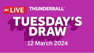 Thunderball Live Draw tonight Tuesday 12 March 2024  thunderball draw live resuts [upl. by Nrek882]