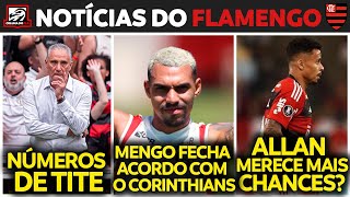 FLAMENGO FECHA ACORDO COM CORINTHIANS  NÚMEROS DE TITE  SITUAÇÃO DE ALLAN [upl. by Erdnoid]