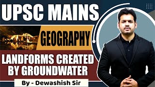 Karst Landforms  Erosional and Depositional Features by Ground Water UPSC MAINS  By Dewashish Sir [upl. by Eetsirk]