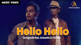 Hello Hello හෙලෝ හෙලෝ  Centigradz feat Ashanthi amp Chinthy  Best of Me Live in Concert [upl. by Welcy]