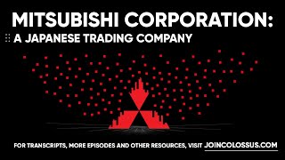 Mitsubishi Corporation A Japanese Trading Company  Business Breakdowns EP156 [upl. by Davidoff933]