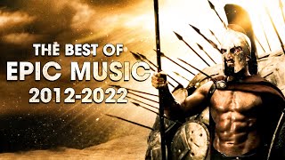 BEST OF EPIC MUSIC  10 YEARS 20122022  Epic Hits  Epic Music VN [upl. by Haveman]