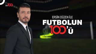 Ersin Düzen ile Futbolun 100ü Her Cumartesi ve Pazar 2330da Tv100de [upl. by Maddalena]