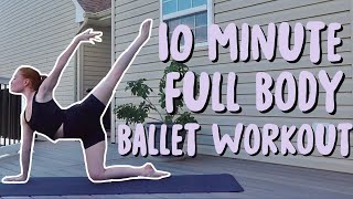 10 MINUTE EVERYDAY FULL BODY BALLET WORKOUT [upl. by Pagas]