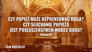 Czy papież może reprentować Boga Czy słuchanie papieża jest posłuszeństwem wobec Boga Fragment [upl. by Pihc252]