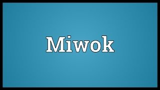 Miwok Meaning [upl. by Derna]