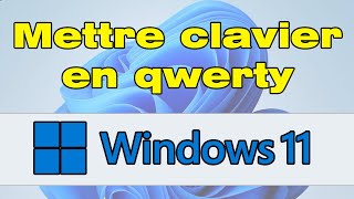 Comment mettre son clavier en qwerty Windows 11 [upl. by Streeter679]